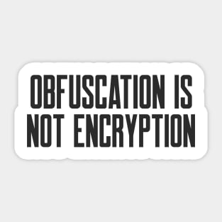 Cybersecurity Cryptography Obfuscation is Not Encryption Sticker